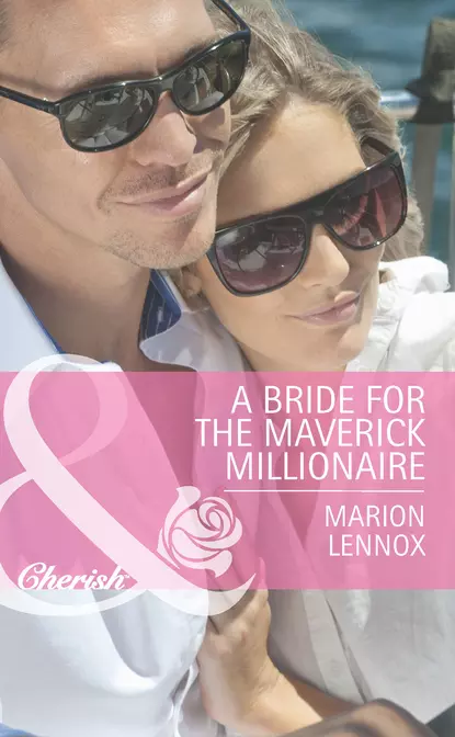 Обложка книги A Bride for the Maverick Millionaire, Marion  Lennox