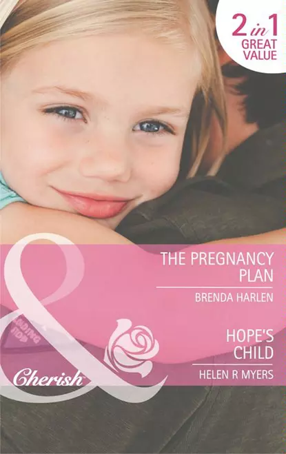 Обложка книги The Pregnancy Plan / Hope's Child: The Pregnancy Plan / Hope's Child, Brenda  Harlen