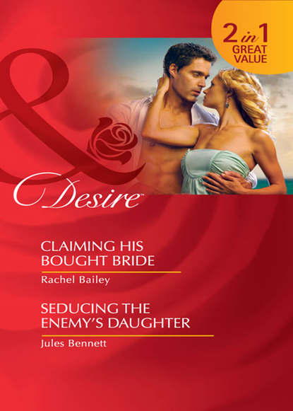 Claiming His Bought Bride / Seducing the Enemy s Daughter: Claiming His Bought Bride / Seducing the Enemy s Daughter