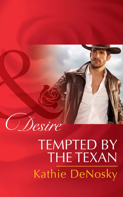 Обложка книги Tempted By The Texan, Kathie DeNosky