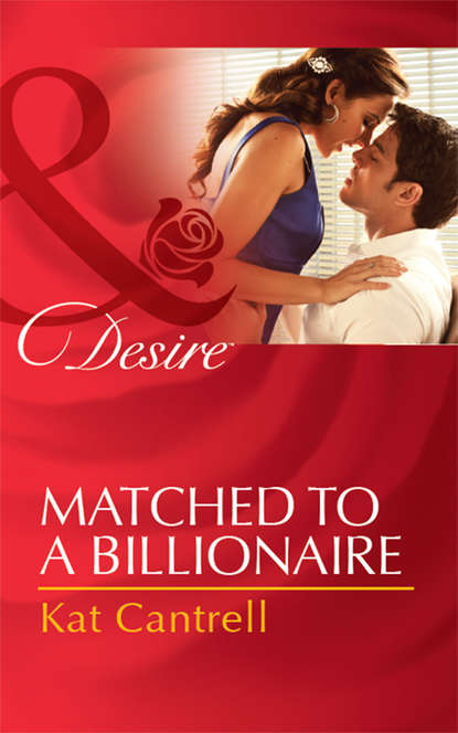 Kat Cantrell — Matched to a Billionaire