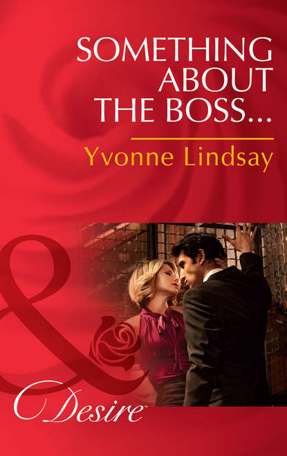 Yvonne Lindsay — Something about the Boss...