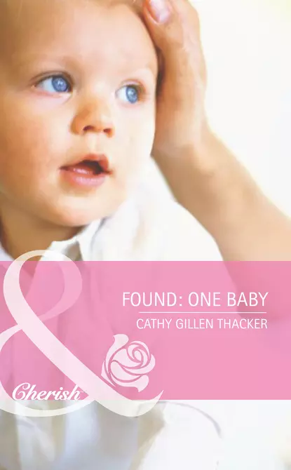 Обложка книги Found: One Baby, Cathy Thacker Gillen