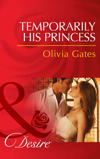Olivia Gates — Temporarily His Princess