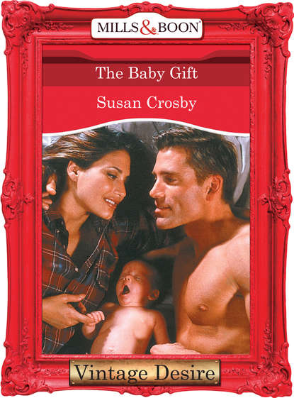 Susan Crosby - The Baby Gift