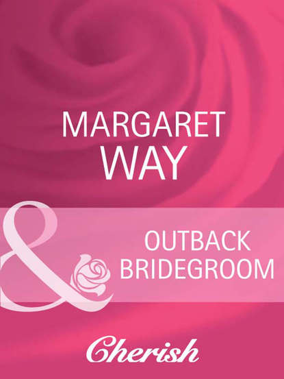 Margaret Way — Outback Bridegroom