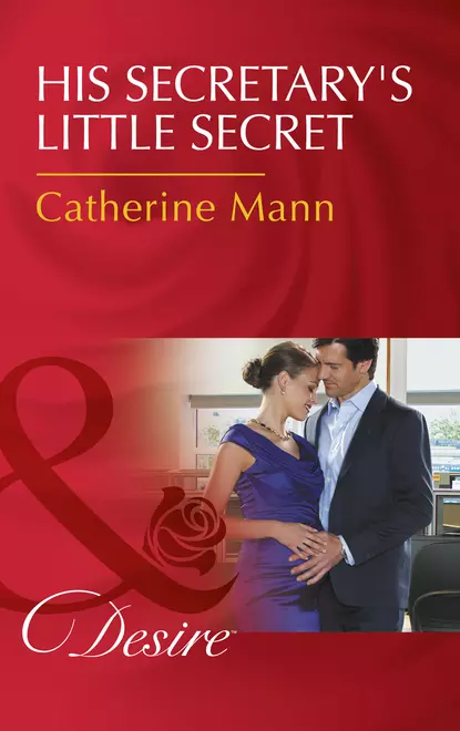 Обложка книги His Secretary's Little Secret, Catherine Mann