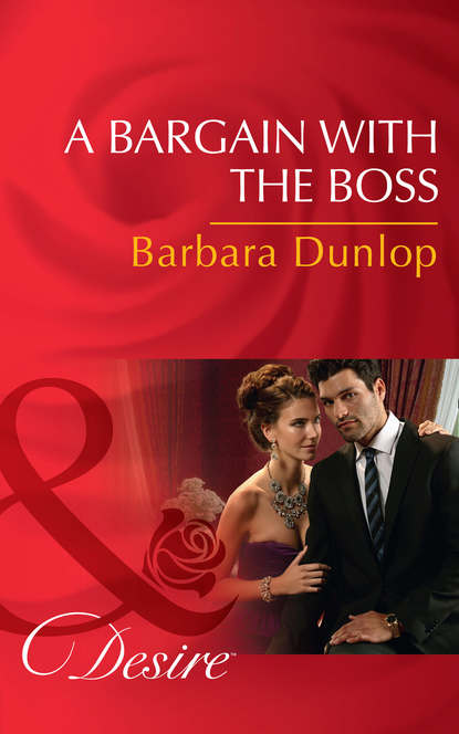 Barbara Dunlop — A Bargain With The Boss