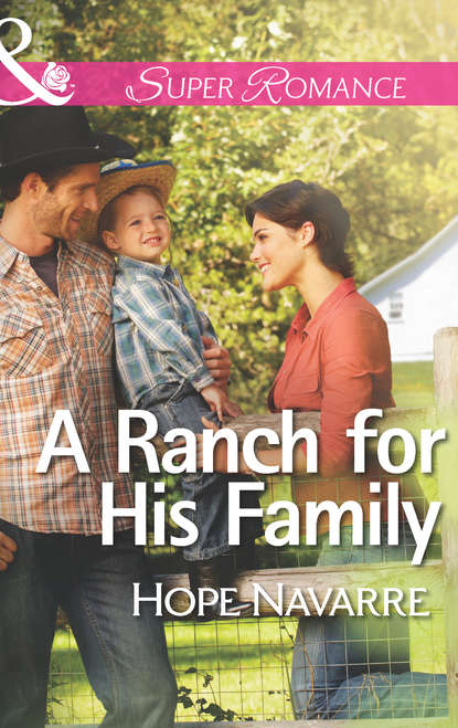 A Ranch for His Family (Hope  Navarre).  - Скачать | Читать книгу онлайн