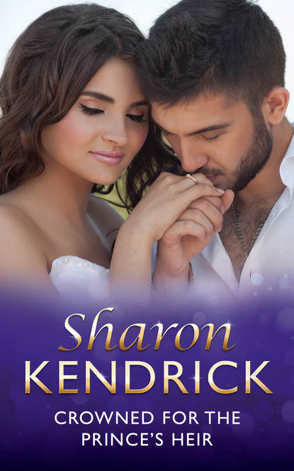 Sharon Kendrick — Crowned For The Prince's Heir