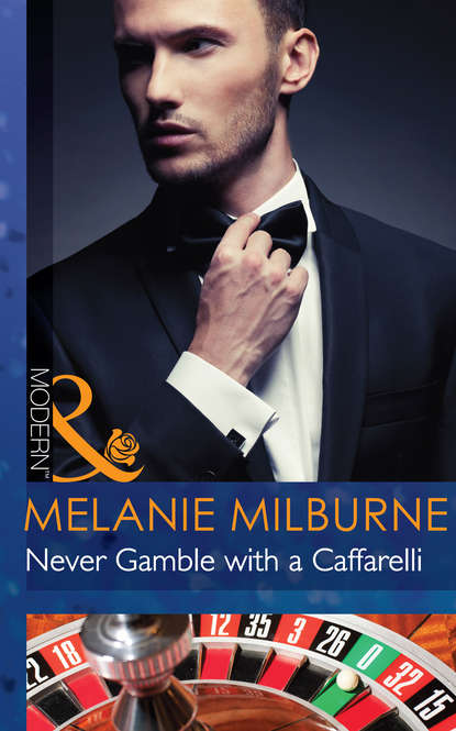 Melanie Milburne — Never Gamble with a Caffarelli