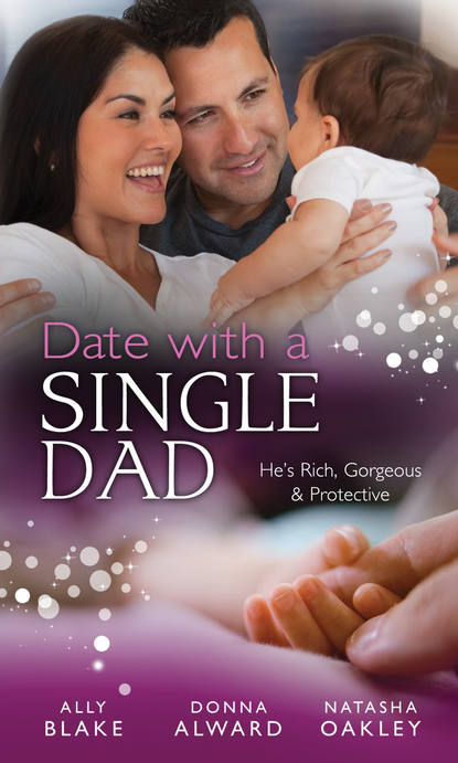Элли Блейк — Date with a Single Dad: Millionaire Dad's SOS / Proud Rancher, Precious Bundle / Millionaire Dad: Wife Needed