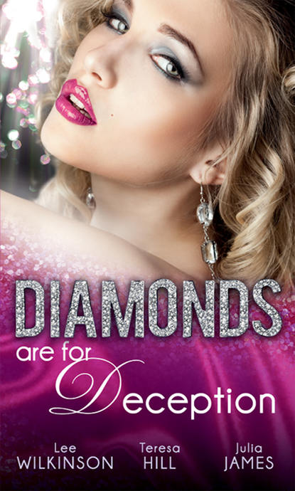 Julia James — Diamonds are for Deception: The Carlotta Diamond / The Texan's Diamond Bride / From Dirt to Diamonds