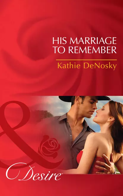 Обложка книги His Marriage to Remember, Kathie DeNosky