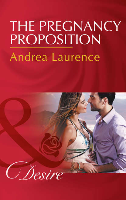 Andrea Laurence — The Pregnancy Proposition