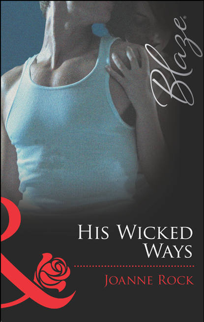 Джоанна Рок - His Wicked Ways