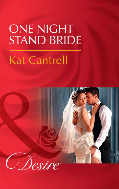 Kat Cantrell — One Night Stand Bride