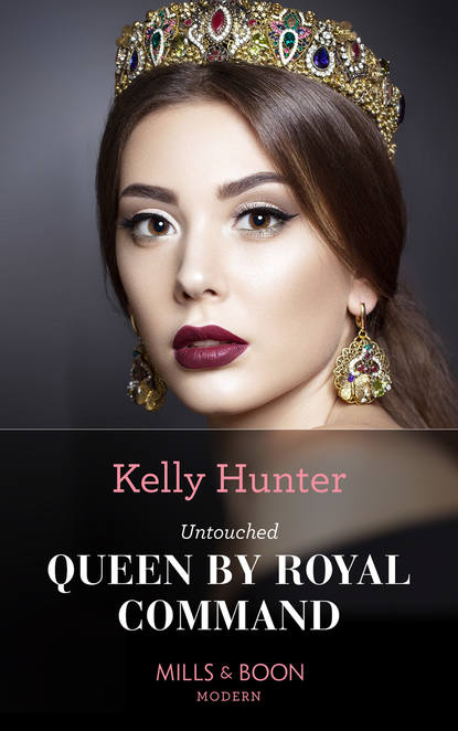 Kelly Hunter — Untouched Queen By Royal Command