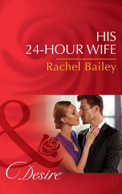 Rachel Bailey — His 24-Hour Wife