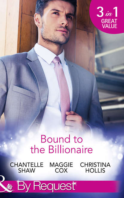 Bound To The Billionaire: Captive in His Castle / In Petrakis s Power / The Count s Prize