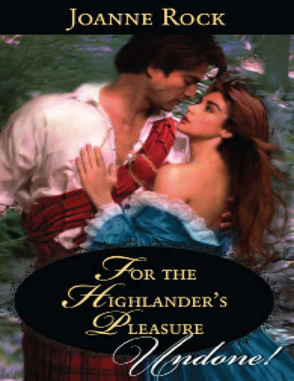 Джоанна Рок - For the Highlander's Pleasure