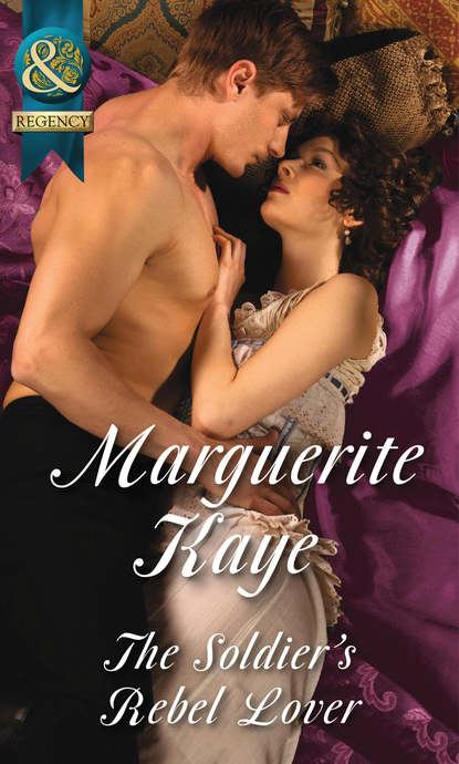 Marguerite Kaye — The Soldier's Rebel Lover