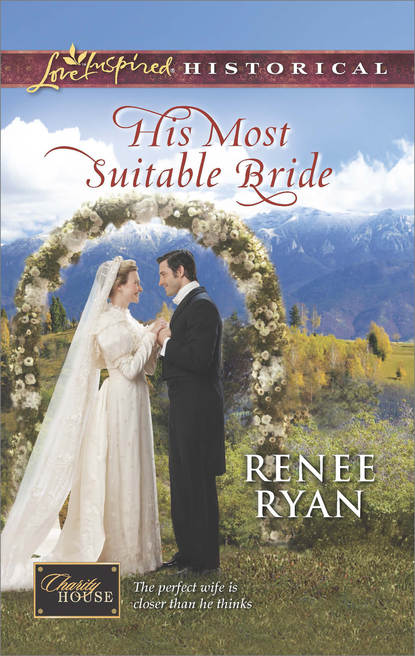 His Most Suitable Bride (Renee  Ryan). 