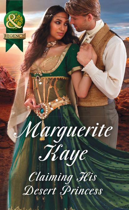 Marguerite Kaye — Claiming His Desert Princess