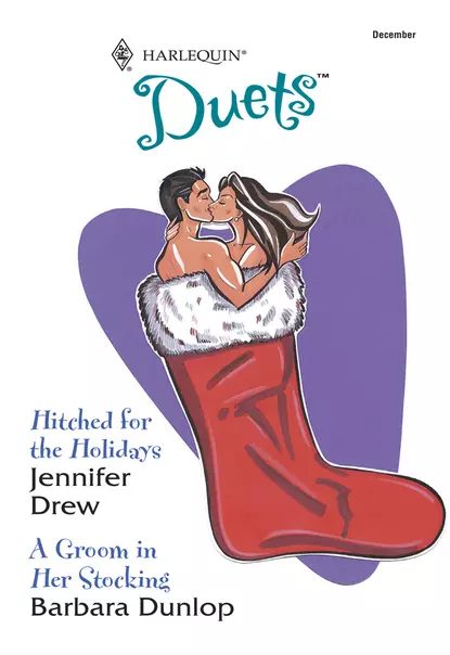 Обложка книги Hitched For The Holidays: Hitched For The Holidays / A Groom In Her Stocking, Barbara Dunlop