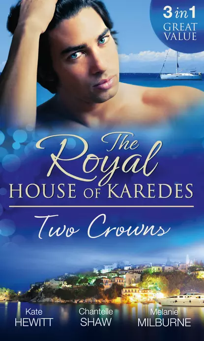 Обложка книги The Royal House of Karedes: Two Crowns: The Sheikh's Forbidden Virgin / The Greek Billionaire's Innocent Princess / The Future King's Love-Child, Шантель Шоу