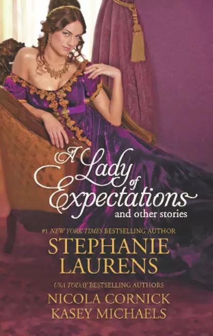 Обложка книги A Lady of Expectations and Other Stories: A Lady Of Expectations / The Secrets of a Courtesan / How to Woo a Spinster, Stephanie  Laurens