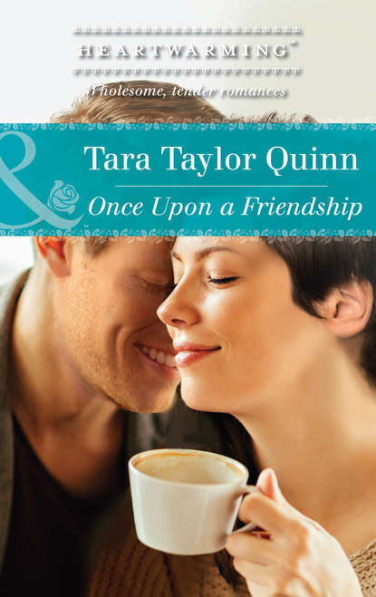 Tara Quinn Taylor - Once Upon A Friendship