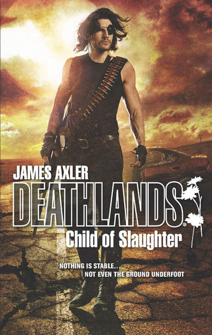 James Axler - Child Of Slaughter
