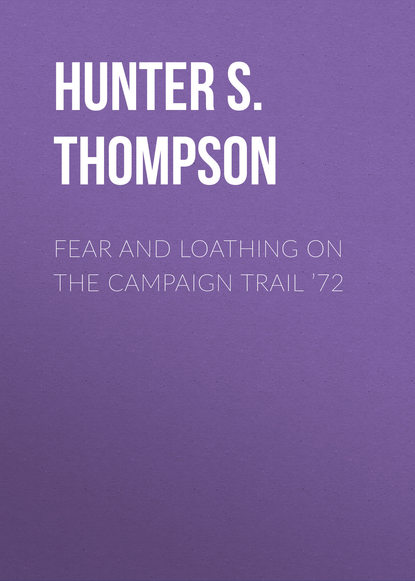 Hunter S. Thompson - Fear and Loathing on the Campaign Trail ’72