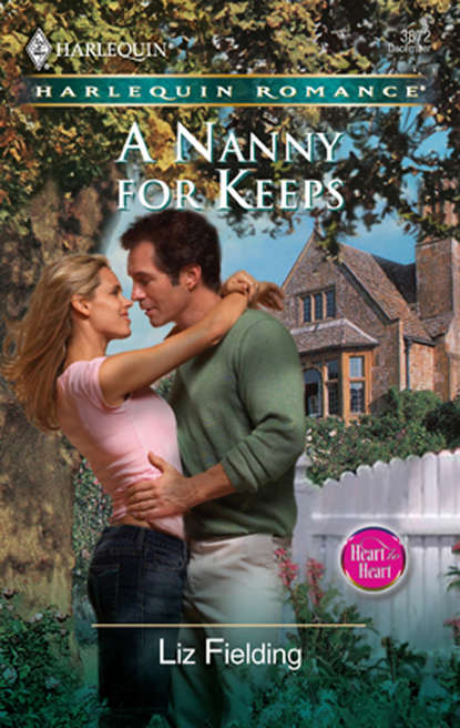 A Nanny For Keeps (Liz Fielding). 