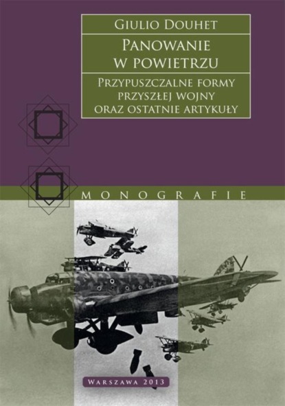 

Panowanie w powietrzu. Przypuszczalne formy przyszłej wojny oraz ostatnie artykuły