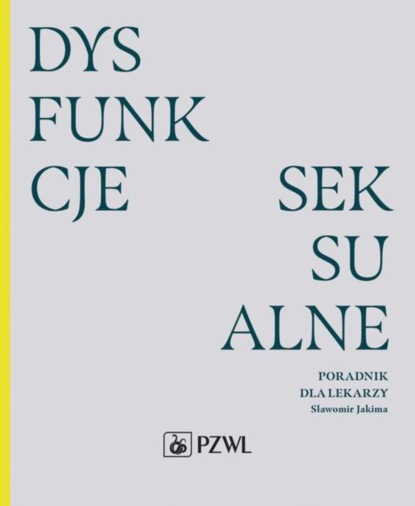 Sławomir Jakima - Dysfunkcje seksualne. Poradnik dla lekarzy