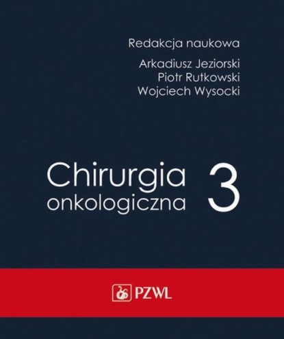 Группа авторов - Chirurgia onkologiczna Tom 3