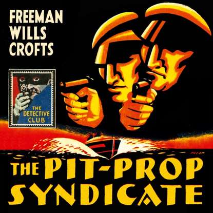 Freeman Wills Crofts - Pit-Prop Syndicate