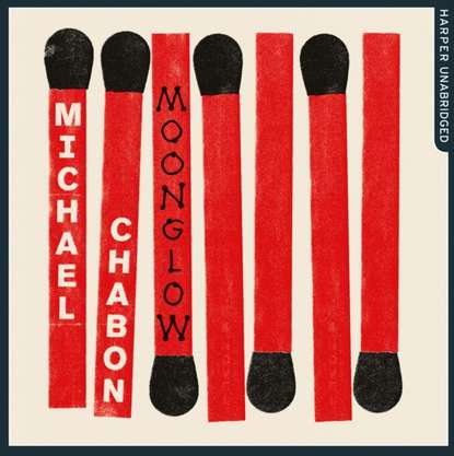 Michael Chabon - Moonglow