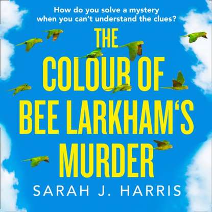 Sarah J. Harris - Colour of Bee Larkham's Murder