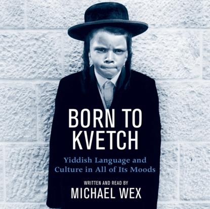

Born To Kvetch