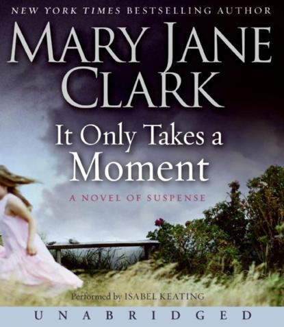 Mary Jane Clark - It Only Takes a Moment