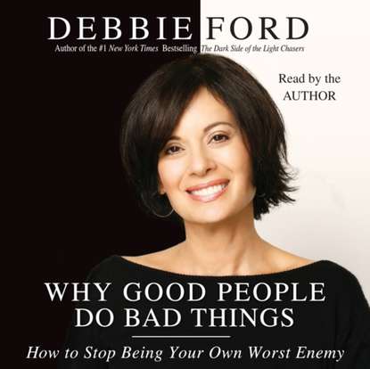 Debbie Ford — Why Good People Do Bad Things