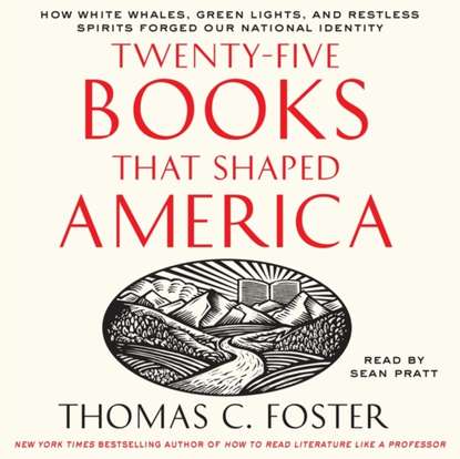 Thomas C. Foster - Twenty-five Books That Shaped America