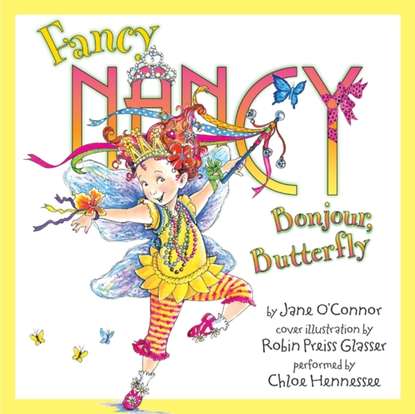 Jane O'Connor — Fancy Nancy: Bonjour, Butterfly