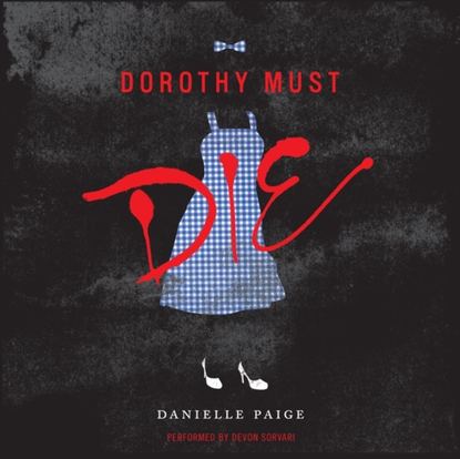 Danielle Paige — Dorothy Must Die