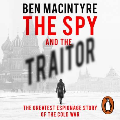 Spy and the Traitor - Ben Macintyre