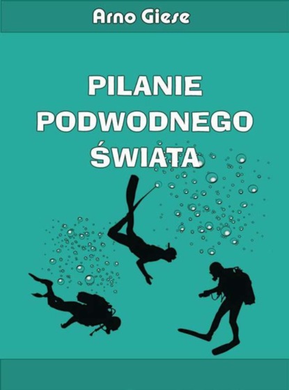 Arno Giese - Pilanie podwodnego świata