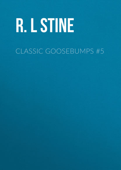 R.L Stine — Classic Goosebumps #5